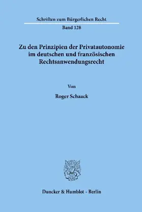 Zu den Prinzipien der Privatautonomie im deutschen und französischen Rechtsanwendungsrecht.