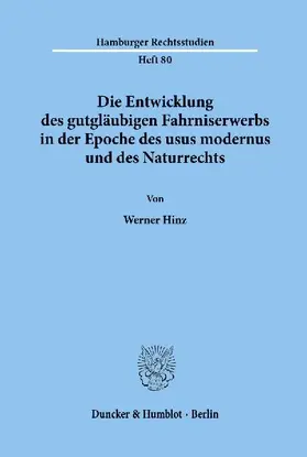 Die Entwicklung des gutgläubigen Fahrniserwerbs in der Epoche des usus modernus und des Naturrechts.
