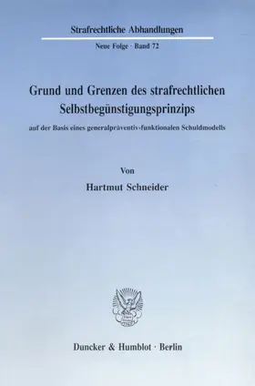 Grund und Grenzen des strafrechtlichen Selbstbegünstigungsprinzips auf der Basis eines generalpräventiv-funktionalen Schuldmodells.