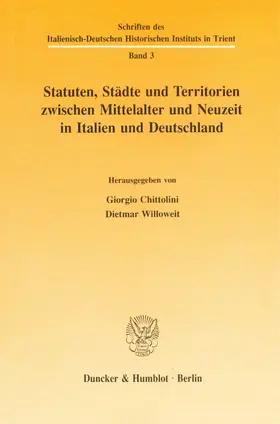 Statuten, Städte und Territorien zwischen Mittelalter und Neuzeit in Italien und Deutschland.