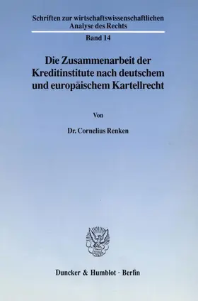 Die Zusammenarbeit der Kreditinstitute nach deutschem und europäischem Kartellrecht.
