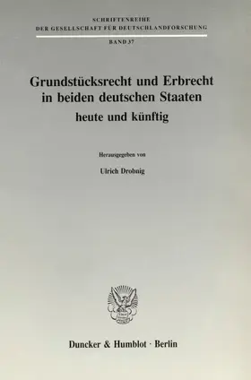 Grundstücksrecht und Erbrecht in beiden deutschen Staaten - heute und künftig.