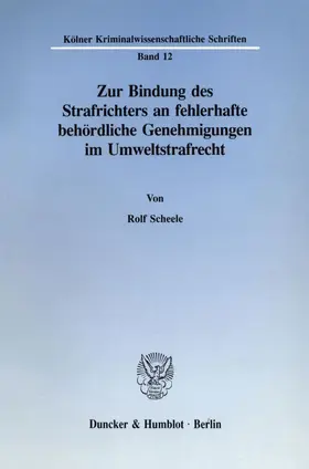 Zur Bindung des Strafrichters an fehlerhafte behördliche Genehmigungen im Umweltstrafrecht