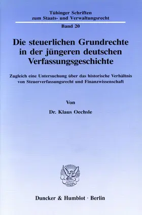 Die steuerlichen Grundrechte in der jüngeren deutschen Verfassungsgeschichte.