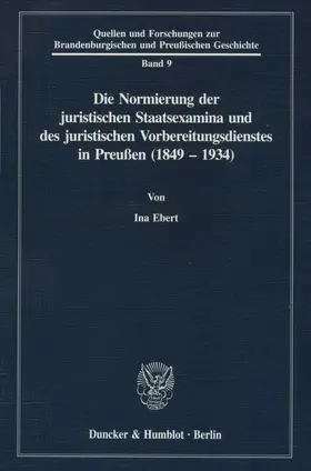 Die Normierung der juristischen Staatsexamina und des juristischen Vorbereitungsdienstes in Preußen (1849 - 1934).