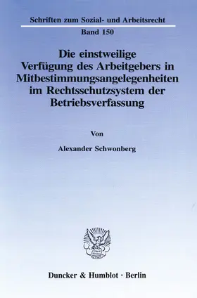 Die einstweilige Verfügung des Arbeitgebers in Mitbestimmungsangelegenheiten im Rechtsschutzsystem der Betriebsverfassung.