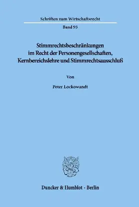 Stimmrechtsbeschränkungen im Recht der Personengesellschaften, Kernbereichslehre und Stimmrechtsausschluß.