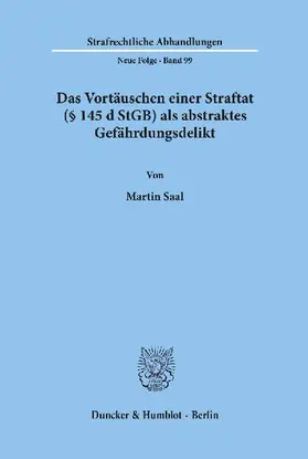 Das Vortäuschen einer Straftat (§ 145 d StGB) als abstraktes Gefährdungsdelikt.