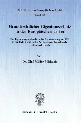 Grundrechtlicher Eigentumsschutz in der Europäischen Union.