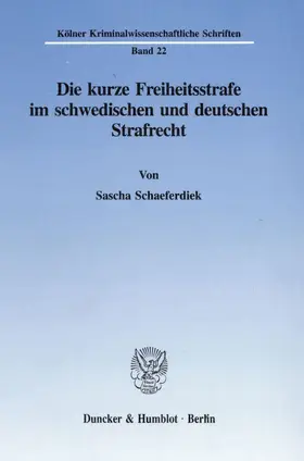 Die kurze Freiheitsstrafe im schwedischen und deutschen Strafrecht.