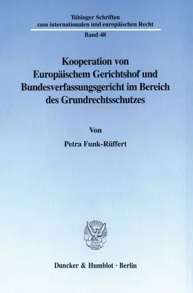 Kooperation von Europäischem Gerichtshof und Bundesverfassungsgericht im Bereich des Grundrechtsschutzes.