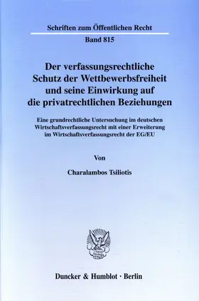 Der verfassungsrechtliche Schutz der Wettbewerbsfreiheit und seine Einwirkung auf die privatrechtlichen Beziehungen.
