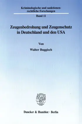 Zeugenbedrohung und Zeugenschutz in Deutschland und den USA.