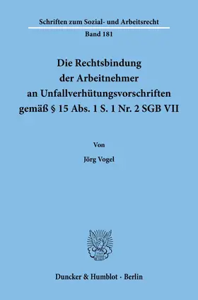 Die Rechtsbindung der Arbeitnehmer an Unfallverhütungsvorschriften gemäß § 15 Abs. 1 S. 1 Nr. 2 SGB VII.
