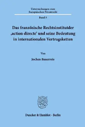 Das französische Rechtsinstitut der ¿action directe¿ und seine Bedeutung in internationalen Vertragsketten.