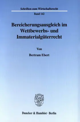 Bereicherungsausgleich im Wettbewerbs- und Immaterialgüterrecht.