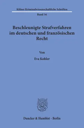 Beschleunigte Strafverfahren im deutschen und französischen Recht.