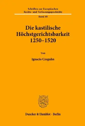 Die kastilische Höchstgerichtsbarkeit 1250 - 1520.
