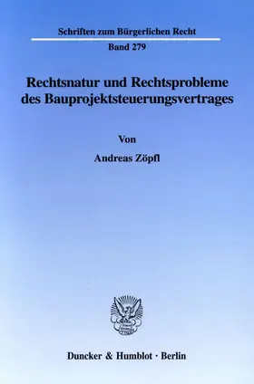 Rechtsnatur und Rechtsprobleme des Bauprojektsteuerungsvertrages.