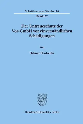 Der Untreueschutz der Vor-GmbH vor einverständlichen Schädigungen.