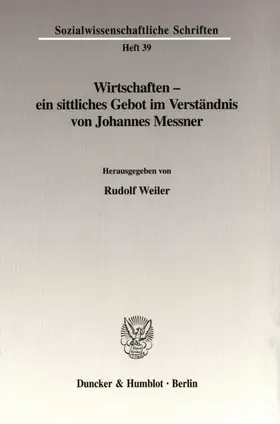 Wirtschaften - ein sittliches Gebot im Verständnis von Johannes Messner.