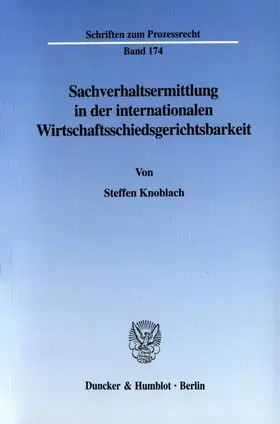 Sachverhaltsermittlung in der internationalen Wirtschaftsschiedsgerichtsbarkeit