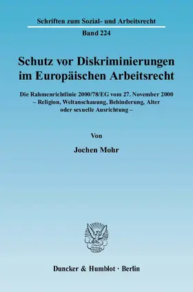 Schutz vor Diskriminierungen im Europäischen Arbeitsrecht. Die Rahmenrichtlinie 2000-78-EG vom 27. November 2000 - Religion, Weltanschauung, Behinderung, Alter oder sexuelle Ausrichtung.