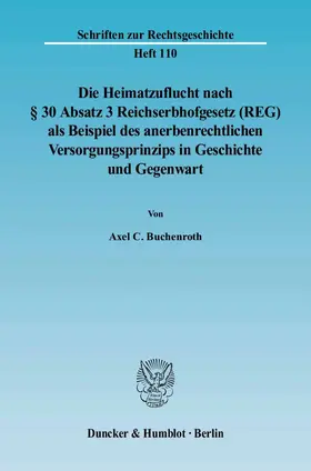 Die Heimatzuflucht nach § 30 Absatz 3 Reichserbhofgesetz (REG) als Beispiel des anerbenrechtlichen Versorgungsprinzips in Geschichte und Gegenwart