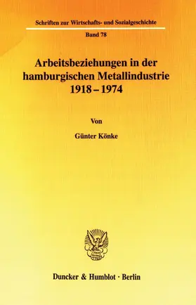 Arbeitsbeziehungen in der hamburgischen Metallindustrie 1918 - 1974.