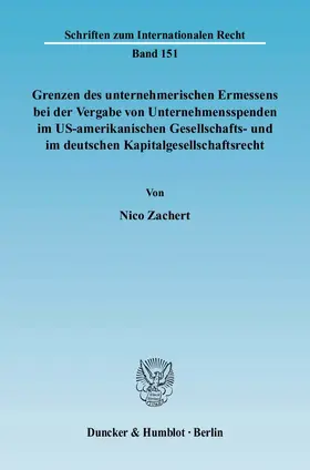 Grenzen des unternehmerischen Ermessens bei der Vergabe von Unternehmensspenden im US-amerikanischen Gesellschafts- und im deutschen Kapitalgesellschaftsrecht