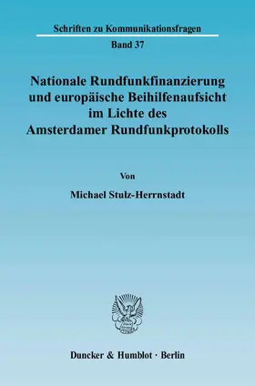 Nationale Rundfunkfinanzierung und europäische Beihilfenaufsicht im Lichte des Amsterdamer Rundfunkprotokolls.