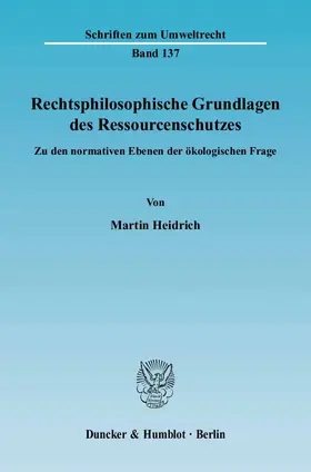 Rechtsphilosophische Grundlagen des Ressourcenschutzes.