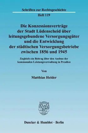 Die Konzessionsverträge der Stadt Lüdenscheid über leitungsgebundene Versorgungsgüter und die Entwicklung der städtischen Versorgungsbetriebe zwischen 1856 und 1945.