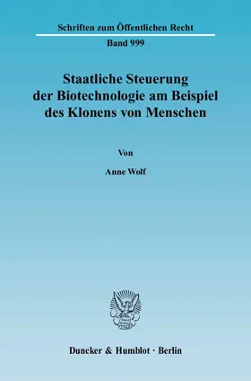 Staatliche Steuerung der Biotechnologie am Beispiel des Klonens von Menschen
