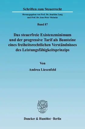 Das steuerfreie Existenzminimum und der progressive Tarif als Bausteine eines freiheitsrechtlichen Verständnisses des Leistungsfähigkeitsprinzips.
