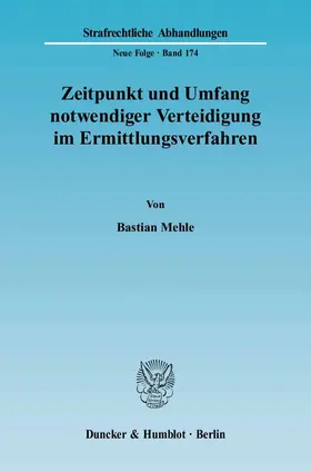 Zeitpunkt und Umfang notwendiger Verteidigung im Ermittlungsverfahren