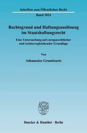 Rechtsgrund und Haftungsauslösung im Staatshaftungsrecht