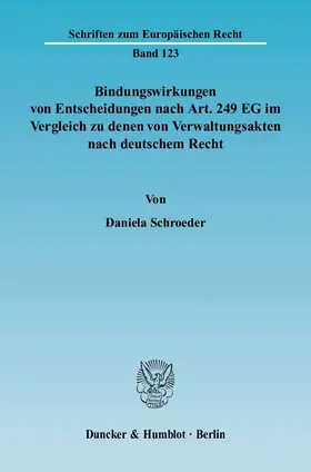 Bindungswirkungen von Entscheidungen nach Art. 249 EG im Vergleich zu denen von Verwaltungsakten nach deutschem Recht.