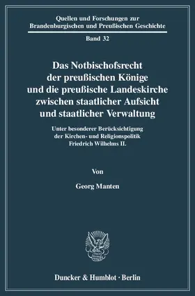 Das Notbischofsrecht der preußischen Könige und die preußische Landeskirche zwischen staatlicher Aufsicht und staatlicher Verwaltung