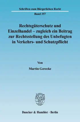 Rechtsgüterschutz und Einzelhandel - zugleich ein Beitrag zur Rechtsstellung des Unbefugten in Verkehrs- und Schutzpflicht