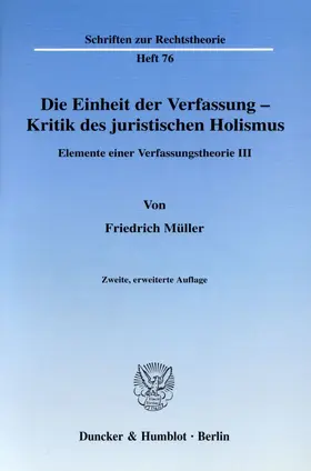 Die Einheit der Verfassung - Kritik des juristischen Holismus