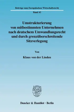 Umstrukturierung von mitbestimmten Unternehmen nach deutschem Umwandlungsrecht und durch grenzüberschreitende Sitzverlegung