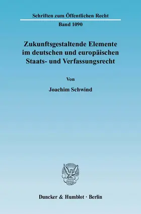 Zukunftsgestaltende Elemente im deutschen und europäischen Staats- und Verfassungsrecht.