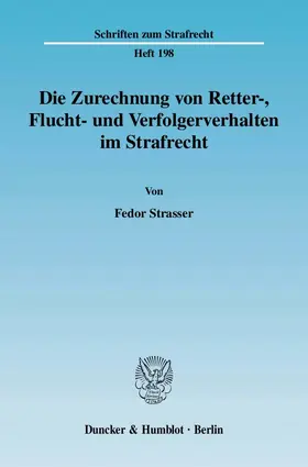 Die Zurechnung von Retter-, Flucht- und Verfolgerverhalten im Strafrecht