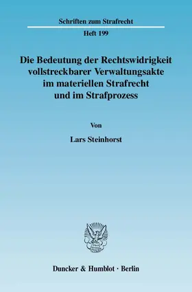 Die Bedeutung der Rechtswidrigkeit vollstreckbarer Verwaltungsakte im materiellen Strafrecht und im Strafprozess.