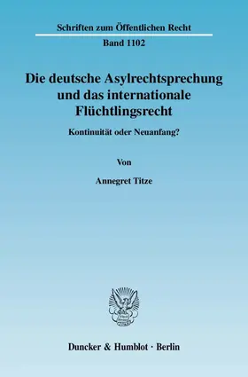 Die deutsche Asylrechtsprechung und das internationale Flüchtlingsrecht.