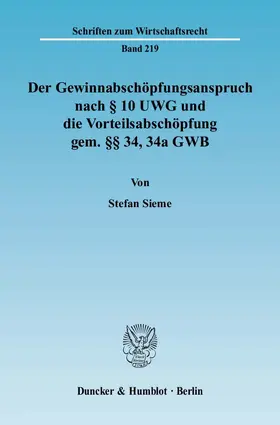 Der Gewinnabschöpfungsanspruch nach § 10 UWG und die Vorteilsabschöpfung gem. §§ 34, 34a GWB.