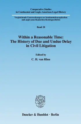 Within a Reasonable Time: The History of Due and Undue Delay in Civil Litigation.