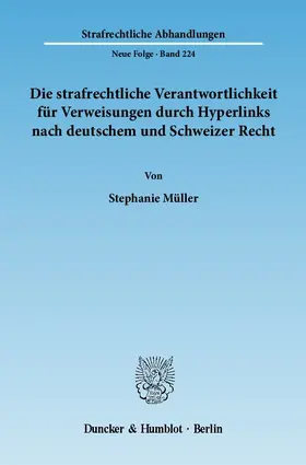 Die strafrechtliche Verantwortlichkeit für Verweisungen durch Hyperlinks nach deutschem und Schweizer Recht