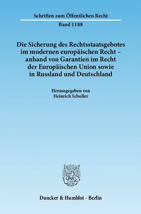 Die Sicherung des Rechtsstaatsgebotes im modernen europäischen Recht - anhand von Garantien im Recht der Europäischen Union sowie in Russland und Deutschland